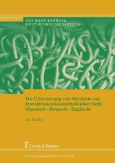 Die Übersetzung von Abstracts aus translationswissenschaftlicher Sicht (Russisch-Deutsch-Englisch)