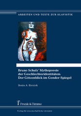 Bruno Schulz' Mythopoesie der Geschlechteridentitäten: Der Götzenblick im Gender-Spiegel