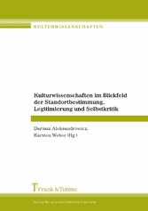 Kulturwissenschaften im Blickfeld der Standortbestimmung, Legitimierung und Selbstkritik