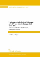 Nationalsozialistische 'Volkstumsarbeit' und Umsiedlungspolitik 1933-1945