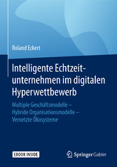 Intelligente Echtzeitunternehmen im digitalen Hyperwettbewerb