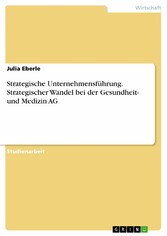 Strategische Unternehmensführung. Strategischer Wandel bei der Gesundheit- und Medizin AG