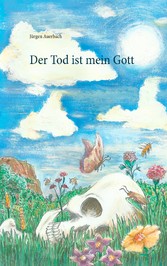 Der Tod ist mein Gott