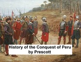 The History of the Conquest of Peru