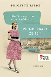 Die Schwestern vom Ku'damm: Wunderbare Zeiten