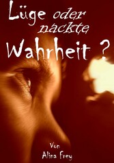 Lüge oder nackte Wahrheit?