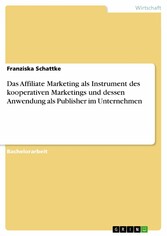 Das Affiliate Marketing als Instrument des kooperativen Marketings und dessen Anwendung als Publisher im Unternehmen