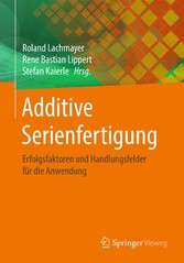 Additive Serienfertigung