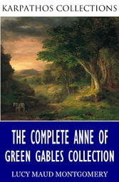 The Complete Anne of Green Gables Collection