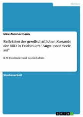 Reflektion des gesellschaftlichen Zustands der BRD in Fassbinders 'Angst essen Seele auf'