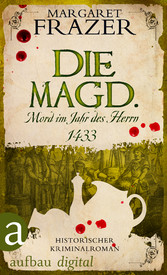 Die Magd. Mord im Jahr des Herrn 1433