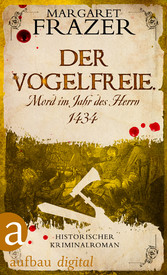 Der Vogelfreie. Mord im Jahr des Herrn 1434