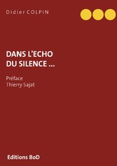 Dans  l&apos;écho du silence ...