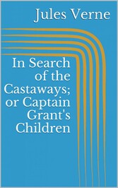 In Search of the Castaways; or Captain Grant's Children