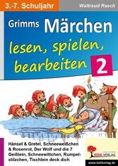 Grimms Märchen lesen, spielen, bearbeiten / Band 2