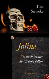 Joline. Wie auch immer die Würfel fallen