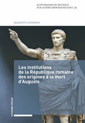 Les institutions de la République romaine des origines à la mort d'Auguste