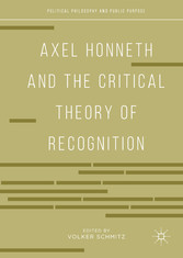 Axel Honneth and the Critical Theory of Recognition