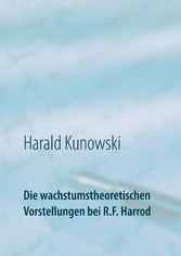 Die wachstumstheoretischen Vorstellungen bei R.F. Harrod