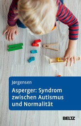 Asperger: Syndrom zwischen Autismus und Normalität