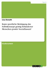 Kann sportliche Betätigung das Selbstkonzept geistig behinderter Menschen positiv beeinflussen?