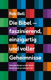 Die Bibel - faszinierend, einzigartig und voller Geheimnisse