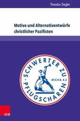 Motive und Alternativentwürfe christlicher Pazifisten