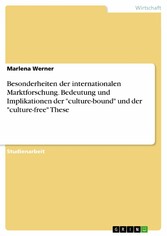 Besonderheiten der internationalen Marktforschung. Bedeutung und Implikationen der 'culture-bound' und der 'culture-free' These