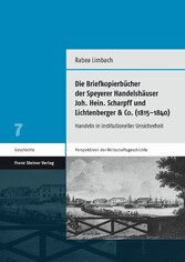 Die Briefkopierbücher der Speyerer Handelshäuser Joh. Hein. Scharpff und Lichtenberger & Co. (1815-1840)