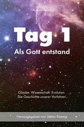 Tag 1 - Als Gott entstand