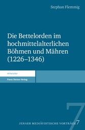 Die Bettelorden im hochmittelalterlichen Böhmen und Mähren (1226-1346)