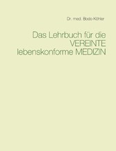 Das Lehrbuch für die VEREINTE lebenskonforme MEDIZIN