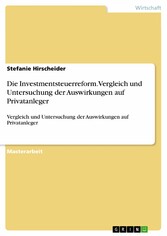 Die Investmentsteuerreform. Vergleich und Untersuchung der Auswirkungen auf Privatanleger