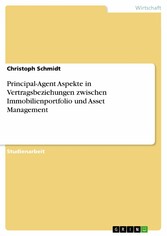 Principal-Agent Aspekte in Vertragsbeziehungen zwischen Immobilienportfolio und Asset Management