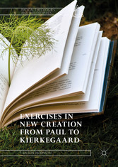 Exercises in New Creation from Paul to Kierkegaard