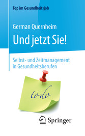 Und jetzt Sie! - Selbst- und Zeitmanagement in Gesundheitsberufen