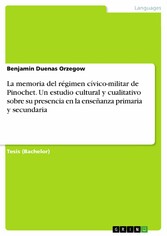 La memoria del régimen cívico-militar de Pinochet. Un estudio cultural y cualitativo sobre su presencia en la enseñanza primaria y secundaria