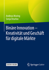 Binäre Innovation - Kreativität und Geschäft für digitale Märkte