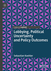 Lobbying, Political Uncertainty and Policy Outcomes