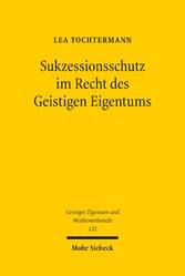 Sukzessionsschutz im Recht des Geistigen Eigentums