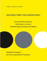 Was bestimmt den Menschen? Persönlichkeitsmerkmale, Bedürfnisse und deren entwicklungspsychologische Einflüsse