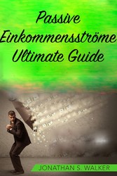 Passive Einkommensströme Ultimate Guide