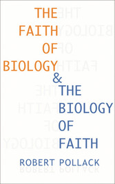 The Faith of Biology and the Biology of Faith