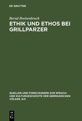 Ethik und Ethos bei Grillparzer