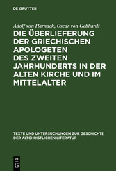 Die Überlieferung der griechischen Apologeten des zweiten Jahrhunderts in der alten Kirche und im Mittelalter