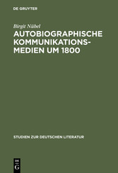 Autobiographische Kommunikationsmedien um 1800