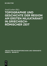 Topographie und Geschichte der Region am ersten Nilkatarakt in griechisch-römischer Zeit