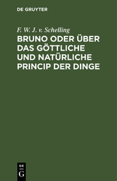 Bruno oder über das göttliche und natürliche Princip der Dinge