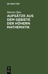 Aufsätze aus dem Gebiete der höhern Mathematik