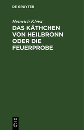 Das Käthchen von Heilbronn oder die Feuerprobe